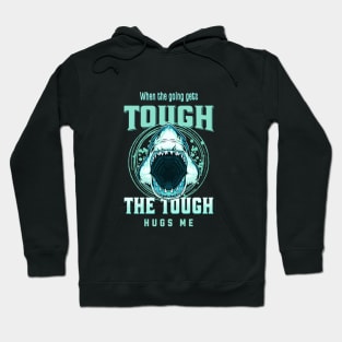 The Tough Hugs Me Humorous Inspirational Quote Phrase Text Hoodie